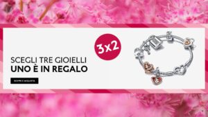 Pandora promo San Valentino 3X2